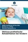 Bakay, Ramata Bakayoko-Ly, Kamon J C N'Cho, Kamon J. C. N'Cho, Kamon J.C. N'Cho, Affiba Emilienne N'Cho-Oka - Okkluso-prothetische Rehabilitation bei Kindern
