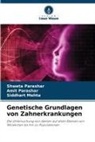SIDDHART MEHTA, Amit Parashar, Shweta Parashar - Genetische Grundlagen von Zahnerkrankungen