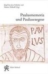 Jörg Frey, Jens Schröter, Martin Wallraff - Paulusmemoria und Paulusexegese