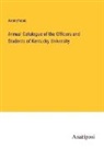 Anonymous - Annual Catalogue of the Officers and Students of Kentucky University