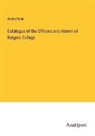 Anonymous - Catalogue of the Officers and Alumni of Rutgers College