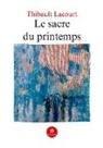 Lacourt-t, Thibault Lacourt - Le sacre du printemps