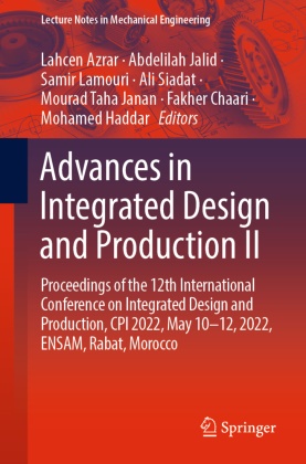 Lahcen Azrar, Fakher Chaari, Mohamed Haddar, Abdelilah Jalid, Samir Lamouri, … - Advances in Integrated Design and Production II Proceedings of the 12th International Conference on Integrated Design and Production, CPI 2022, May 10-12, 2022, ENSAM, Rabat, Morocco