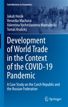 Jakub Horák, Tomá¿ Krulický, Tomás Krulický, Veronika Machová, Vycheslavovna Mantu, Valentina Vycheslavovna Mantulenko - Development of World Trade in the Context of the COVID-19 Pandemic