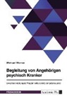 Michael Werner - Begleitung von Angehörigen psychisch Kranker. Erwachsenenbildung als Weg zur Verbesserung der Lebensqualität