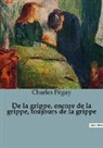Charles Péguy - De la grippe, encore de la grippe, toujours de la grippe