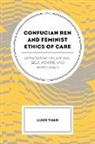 Lijun Yuan - Confucian Ren and Feminist Ethics of Care