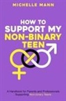 Michelle Mann - How To Support My Non-Binary Teen