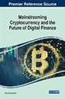 Hamed Taherdoost - Mainstreaming Cryptocurrency and the Future of Digital Finance