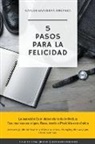 Carlos Saavedra Oropeza - 5 Pasos Para La Felicidad