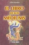 Allan Kardec - El libro de los mediums