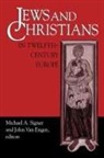 Michael A. Signer, John Van Engen - Jews and Christians in Twelfth-century Europe