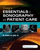 M. Robert de Jong, M. Robert deJong, M. Robert deJong - Craig's Essentials of Sonography and Patient Care