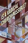 Adrian Alker, Alker Adrian - Is a Radical Church Possible? – Reshaping its Life for Jesus` Sake