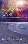 Heather MacKenzie, Heather Grace Mackenzie - Awakening Child – A journey of inner transformation through teaching your child mindfulness and compassion