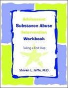 Steven L. Jaffe - Adolescent Substance Abuse Intervention Workbook