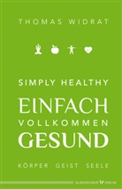 Thomas Widrat - Simply healthy - einfach vollkommen gesund