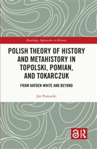 Jan Pomorski - POLISH THEORY OF HISTORY AND METAH