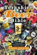 Simon Jenkins - The Yorkshire Beer Bible third edition A drinker's guide to all the brewers and beers of God's own county