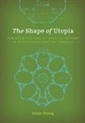 Irene Cheng - Shape of Utopia