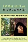 Jesse Barber, Jeffrey Hallo, Steven Lawson, Robert Manning, Robert/ Newman Manning, … - Natural Quiet and Natural Darkness The New Resources of the National Parks