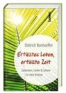 Dietrich Bonhoeffer - Erfülltes Leben, erfüllte Zeit