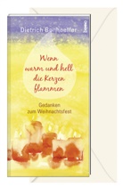 Dietrich Bonhoeffer - Wenn warm und hell die Kerzen flammen