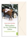 Rainer Maria Schießler - Weihnachten ist eine Erfindung Gottes