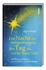 Jürgen Werth - Die Nacht ist vorgedrungen, der Tag ist nicht mehr fern