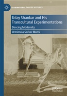 Urmimala Sarkar Munsi - Uday Shankar and His Transcultural Experimentations