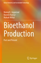 Neeraj K Aggarwal, Neeraj K. Aggarwal, Naveen Kumar, Mahak Mittal - Bioethanol Production