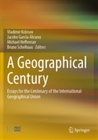 Jacobo García-Álvarez, Michael Heffernan, Michael Heffernan et al, Vladimir Kolosov, Bruno Schelhaas - A Geographical Century