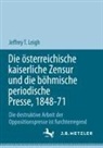 Jeffrey T Leigh, Jeffrey T. Leigh - Die österreichische kaiserliche Zensur und die böhmische periodische Presse, 1848-71