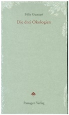 Félix Guattari, Peter Engelmann - Die drei Ökologien