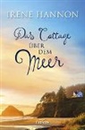 Irene Hannon, Hannon  Irene - Das Cottage über dem Meer