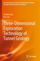 Guohou Cao, Hao Liu - Three-Dimensional Exploration Technology of Tunnel Geology