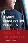 Paul A. Bove, Paul A Bové, Paul A. Bové - A More Conservative Place