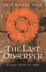 G. Michael Vasey, G. Vasey, G. Michael Vasey - The Last Observer: A Magical Battle for Reality