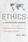 Anji E Wall, Anji E. Wall - Ethics for International Medicine