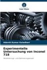Adarsh Kumar Kaladhari - Experimentelle Untersuchung von Inconel 718