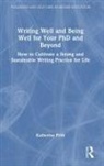 Katherine Firth, Katherine (University of Melbourne Firth - Writing Well and Being Well for Your Phd and Beyond