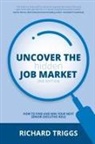 Richard Triggs - Uncover the Hidden Job Market 2/e