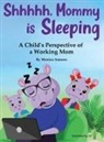 Monica Amores - Shhhhh, Mommy is Sleeping