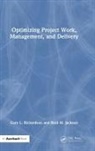Brad M Jackson, Brad M. Jackson, Gary L Richardson, Gary L. Richardson, Gary L. (University of Houston Richardson - Optimizing Project Work, Management, and Delivery