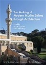 Patricia Blessing, Patricia (Stanford University) Blessing, Farhan S. Karim - The Making of Modern Muslim Selves through Architecture