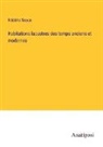 Frédéric Troyon - Habitations lacustres des temps anciens et modernes