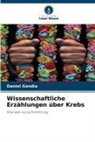 Daniel Gandia - Wissenschaftliche Erzählungen über Krebs