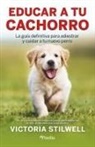 Victoria Stilwell - Educar a Tu Cachorro