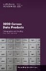 Committee On National Statistics, Division Of Behavioral And Social Scienc, Division of Behavioral and Social Sciences and Education, National Academies Of Sciences Engineeri, National Academies of Sciences Engineering and Medicine - 2020 Census Data Products
