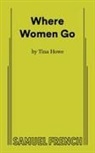 Tina Howe - Where Women Go